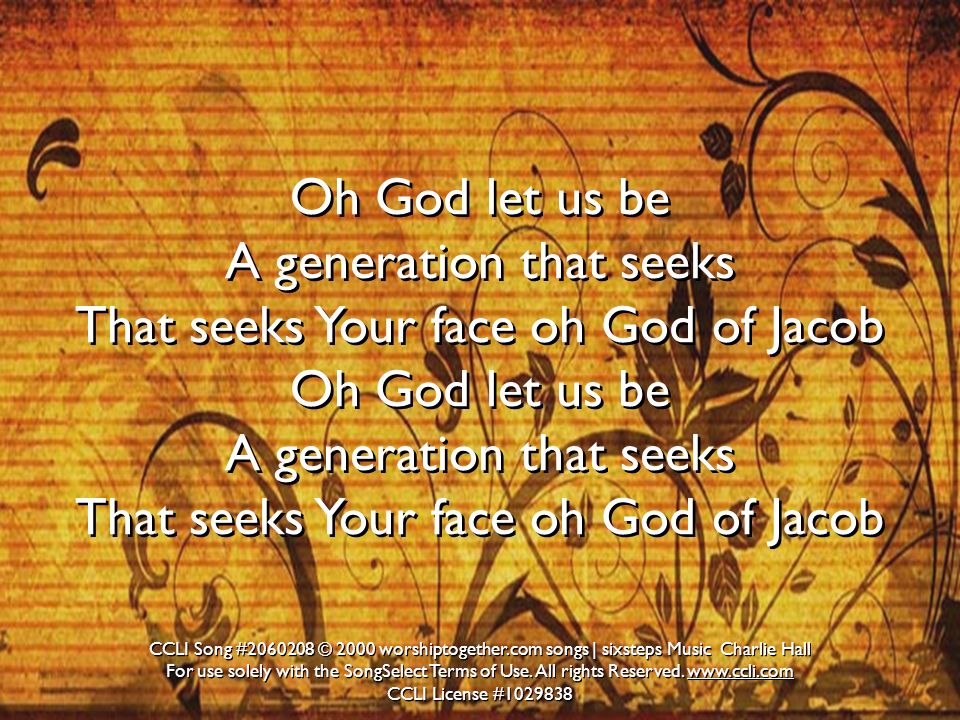 A generation that seeks That seeks Your face oh God of Jacob