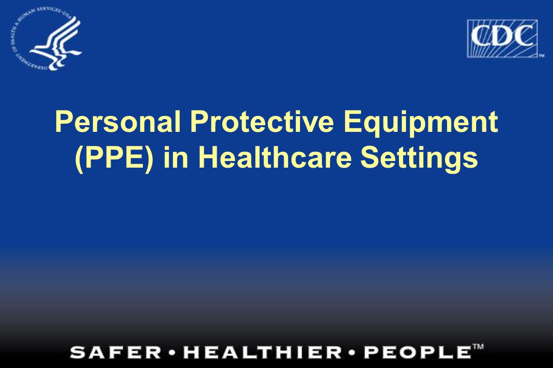Personal Protective Equipment (PPE) in Healthcare Settings