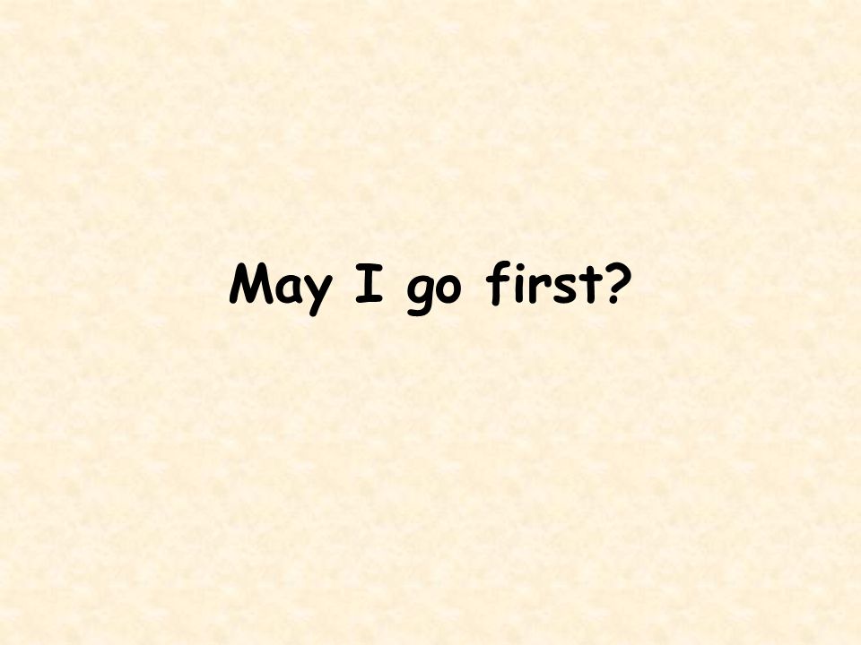 May I go first