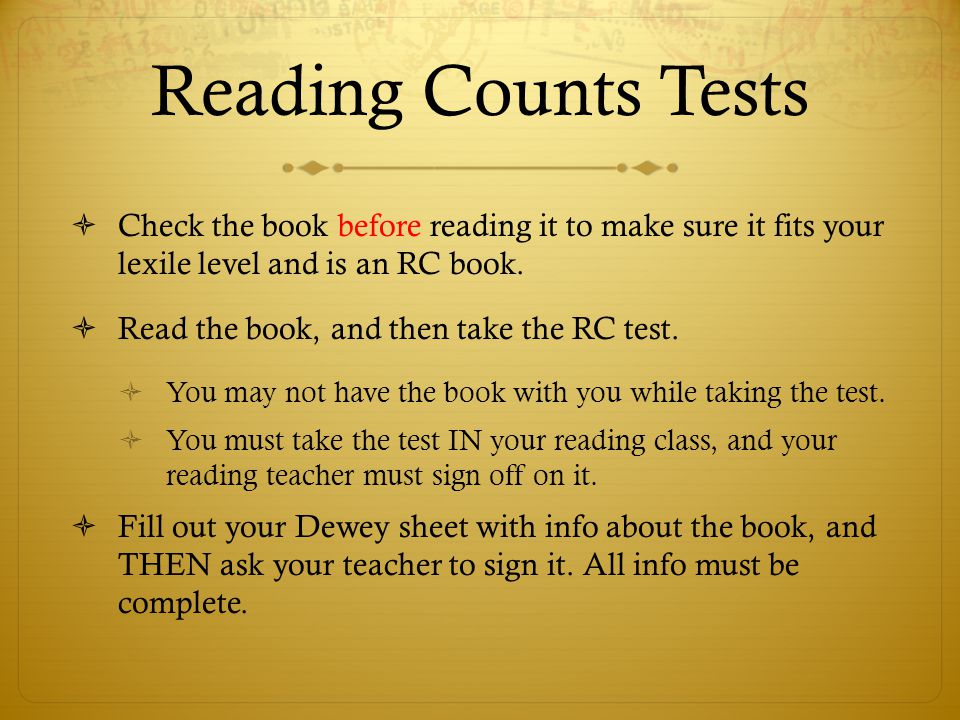 Reading Counts Tests Check the book before reading it to make sure it fits your lexile level and is an RC book.