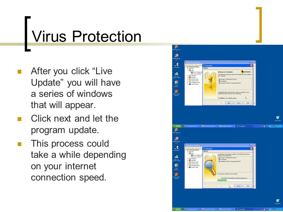Virus Protection After you click Live Update you will have a series of windows that will appear. Click next and let the program update.