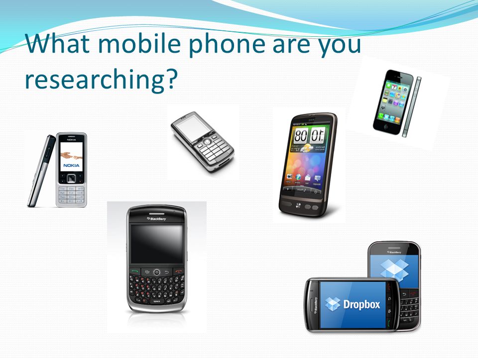 What mobile phone are you researching