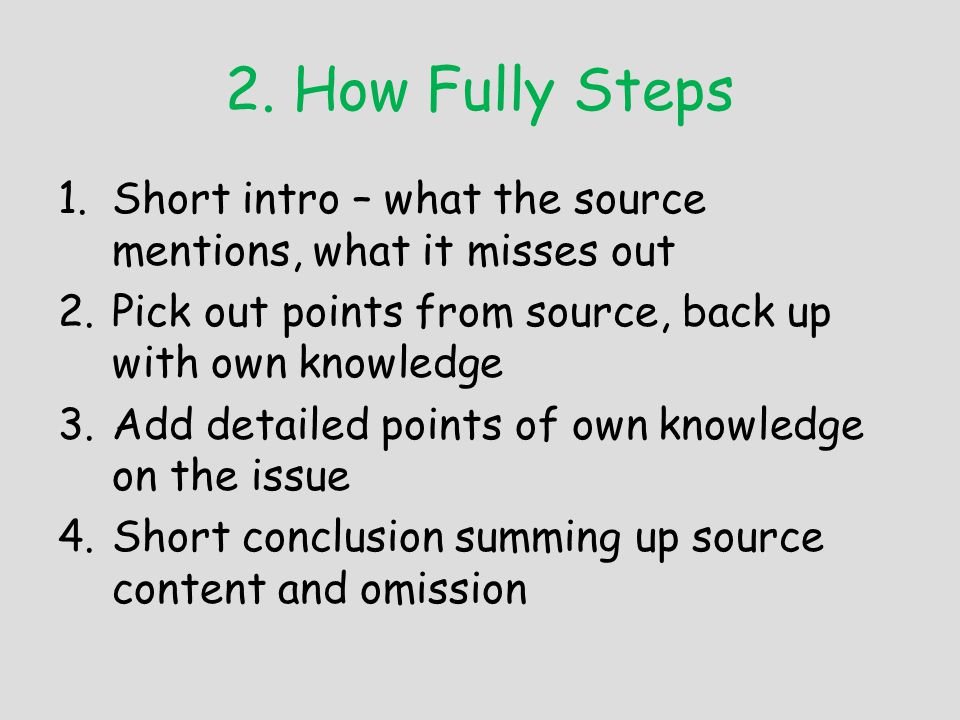 2. How Fully Steps Short intro – what the source mentions, what it misses out. Pick out points from source, back up with own knowledge.
