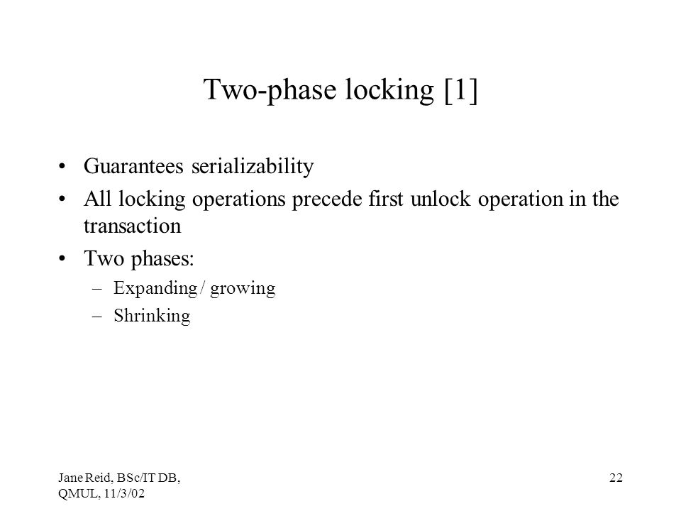 Two-phase locking [1] Guarantees serializability