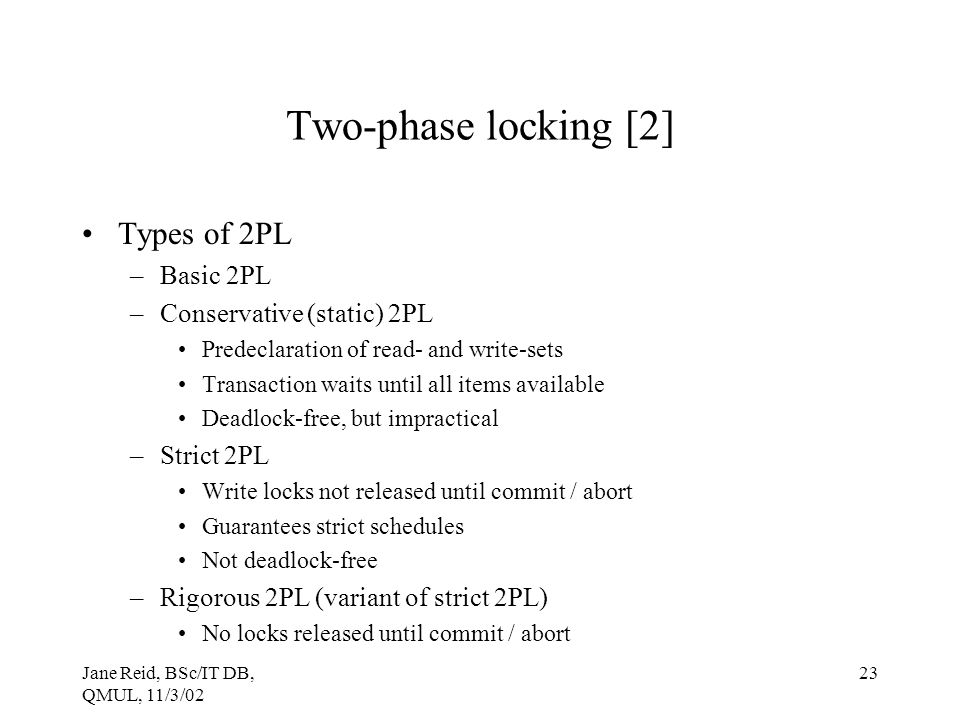Two-phase locking [2] Types of 2PL Basic 2PL Conservative (static) 2PL