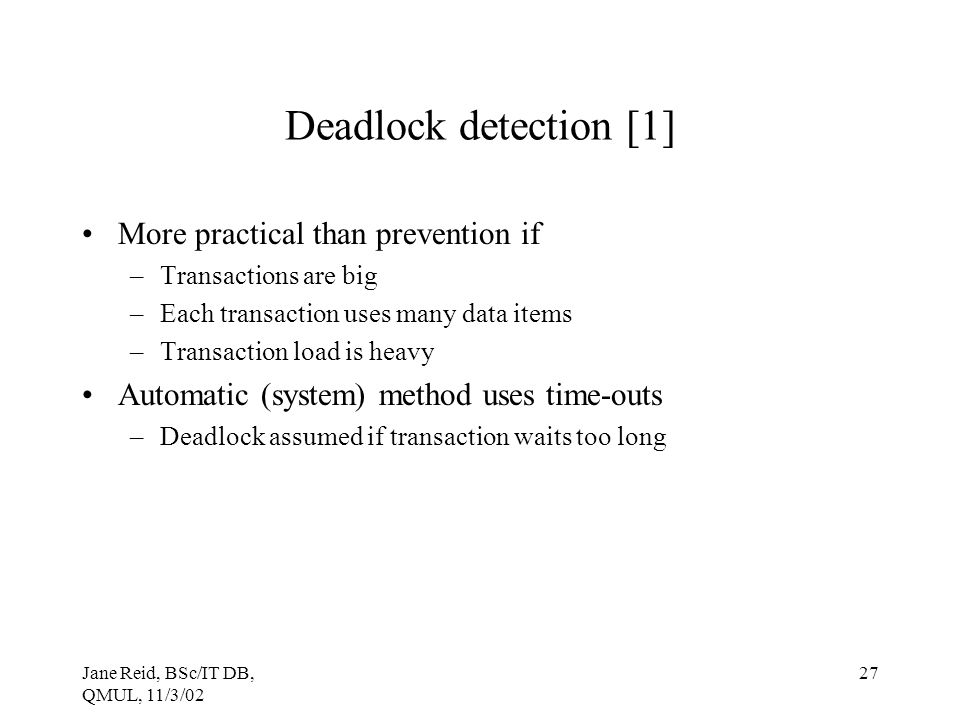 Deadlock detection [1] More practical than prevention if