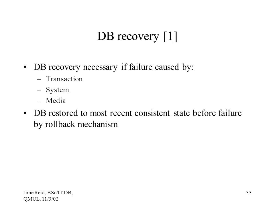 DB recovery [1] DB recovery necessary if failure caused by: