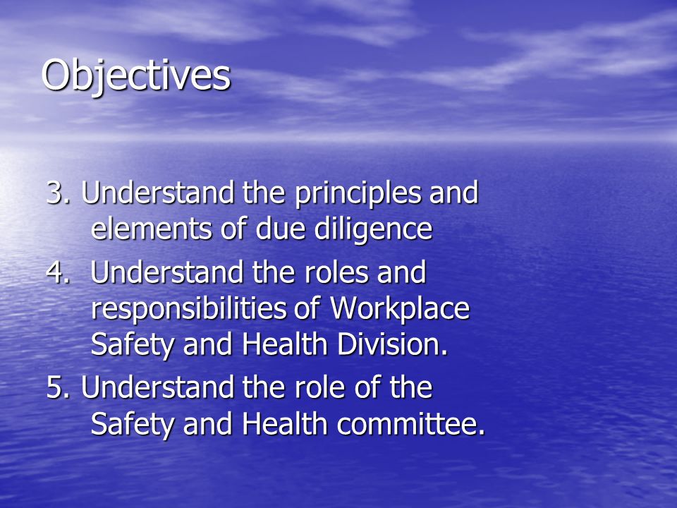 Objectives 3. Understand the principles and elements of due diligence