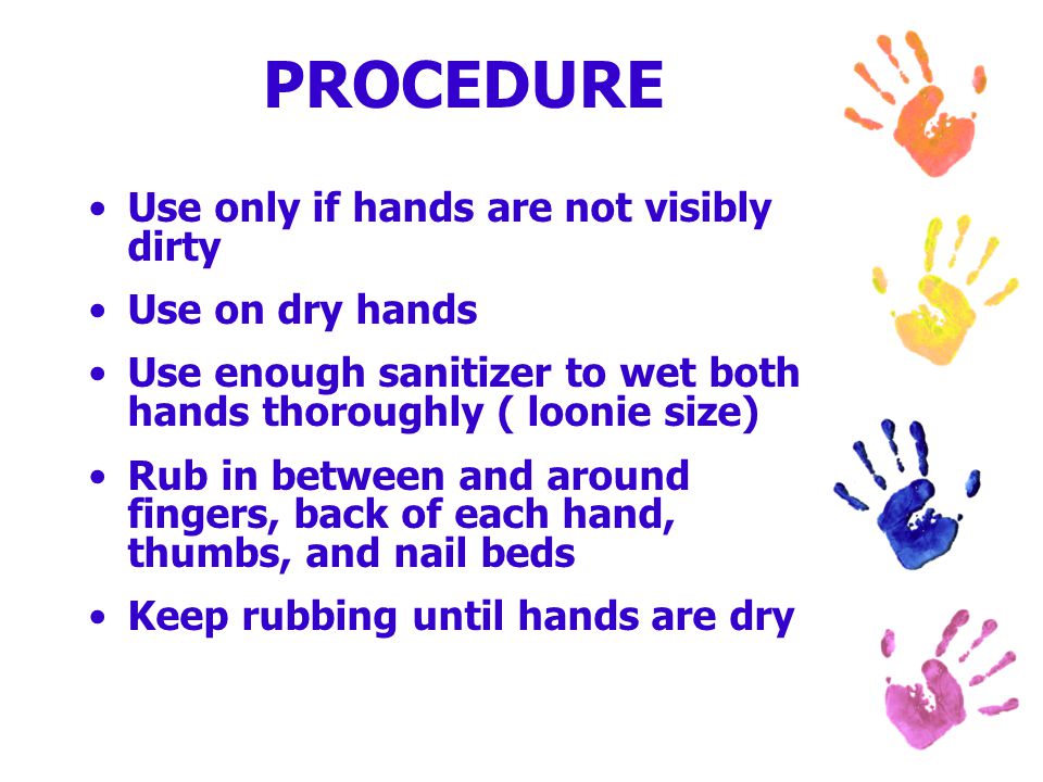 PROCEDURE Use only if hands are not visibly dirty Use on dry hands
