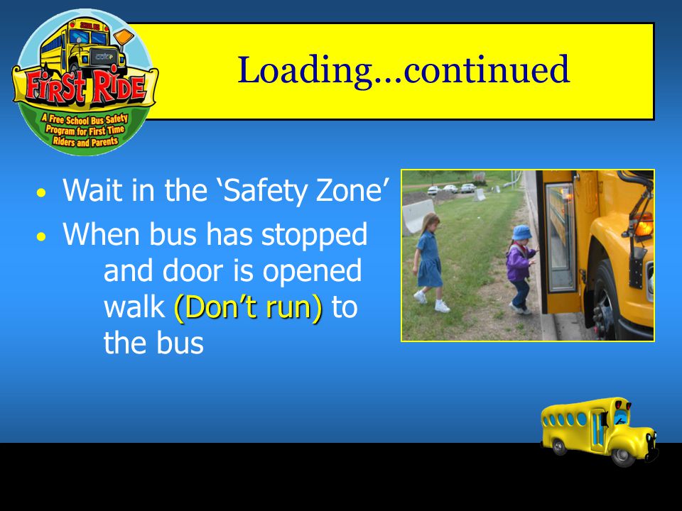 Loading…continued Wait in the ‘Safety Zone’