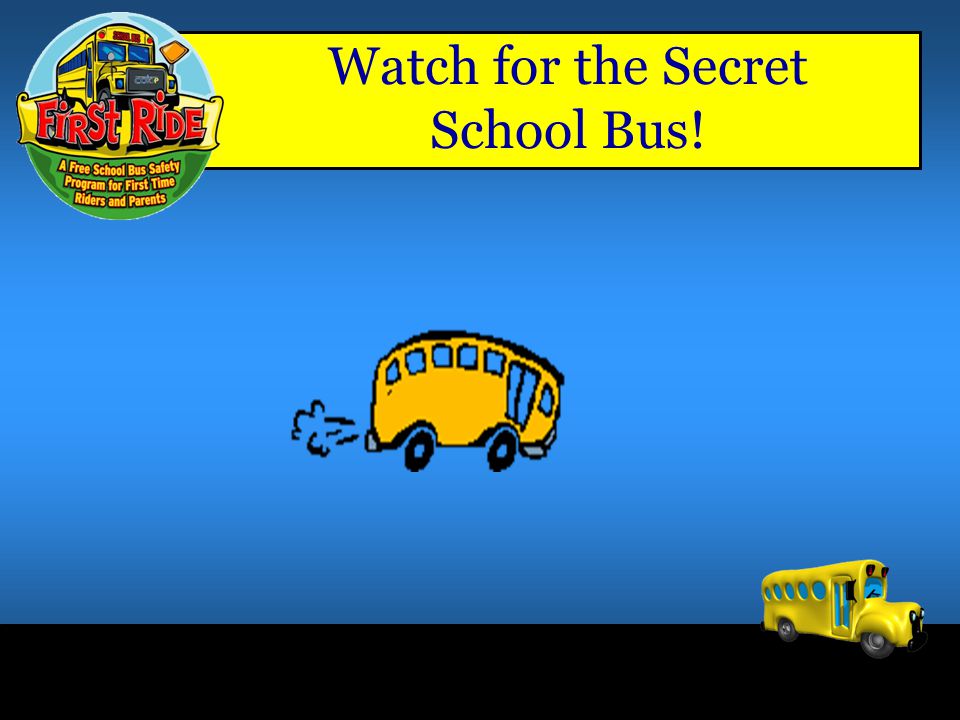 Watch for the Secret School Bus!