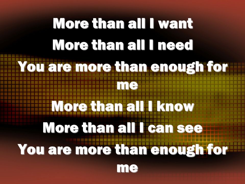 You are more than enough for me