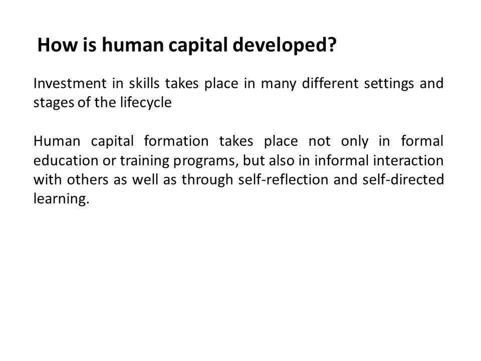 How is human capital developed
