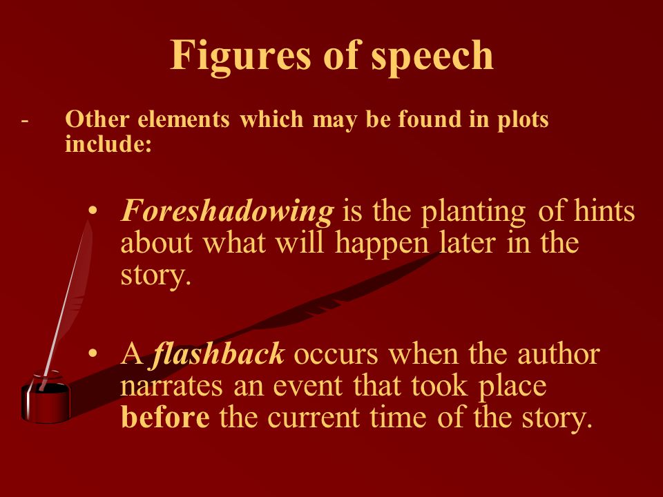 Figures of speech Other elements which may be found in plots include:
