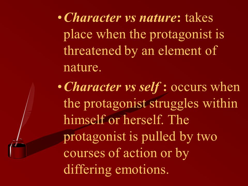 Character vs nature: takes place when the protagonist is threatened by an element of nature.