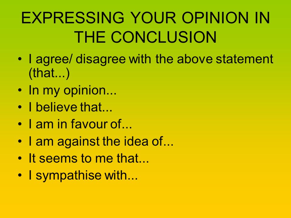 EXPRESSING YOUR OPINION IN THE CONCLUSION
