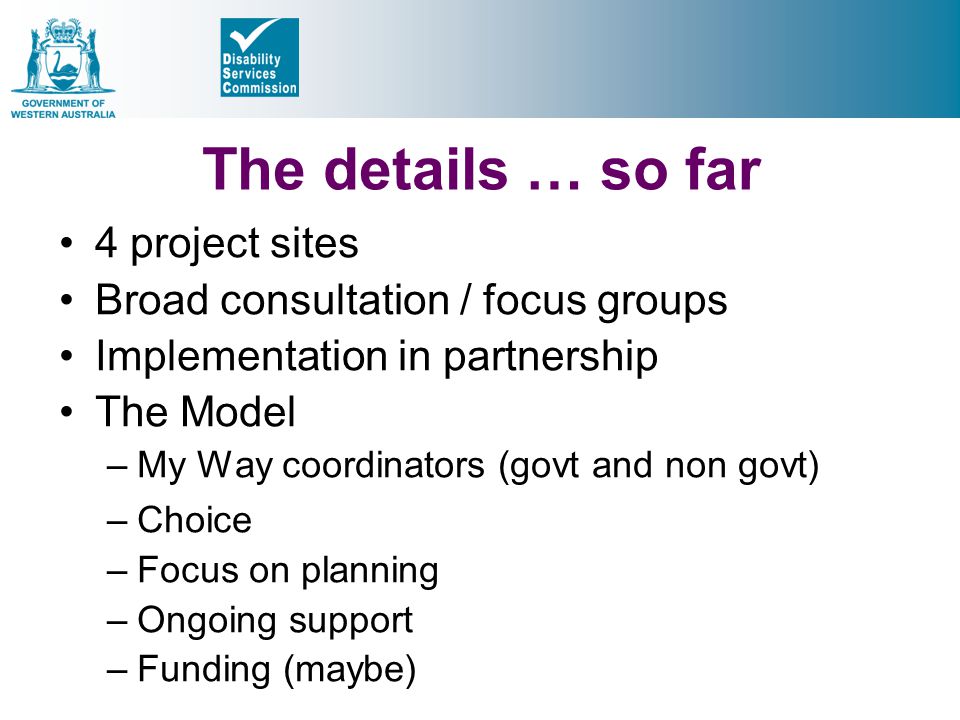 The details … so far 4 project sites Broad consultation / focus groups