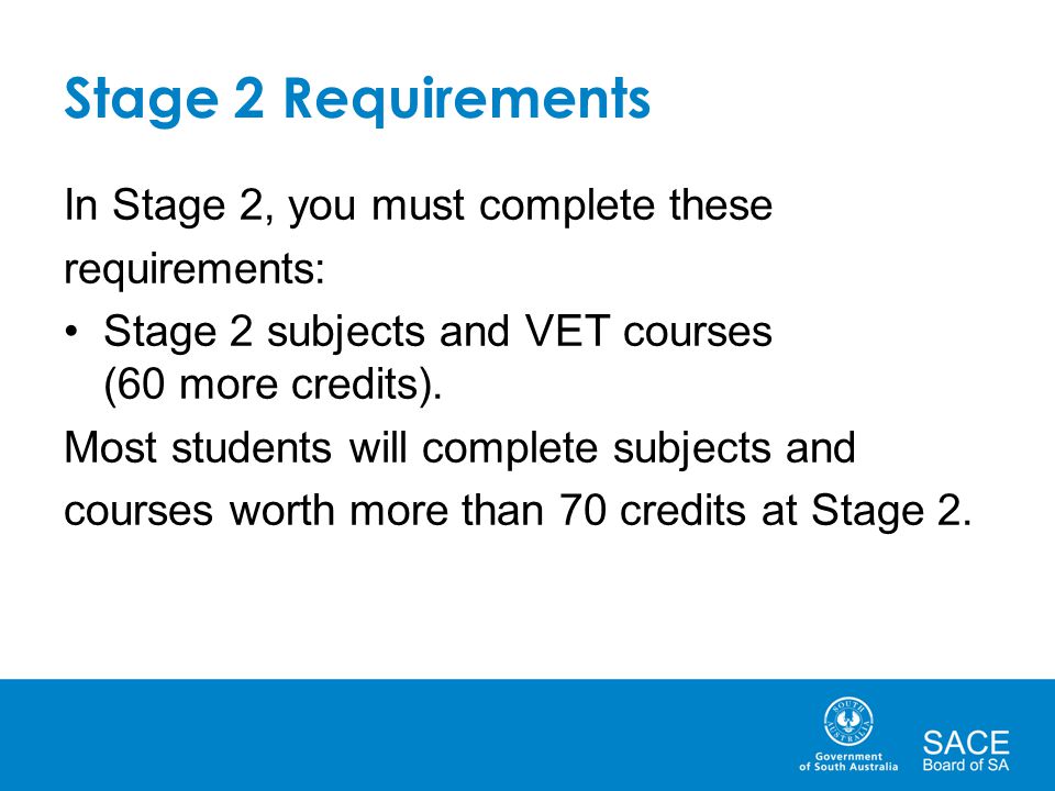 Stage 2 Requirements In Stage 2, you must complete these requirements: