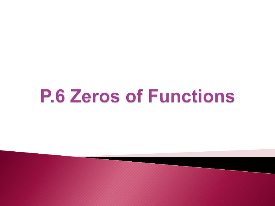 P.6 Zeros of Functions