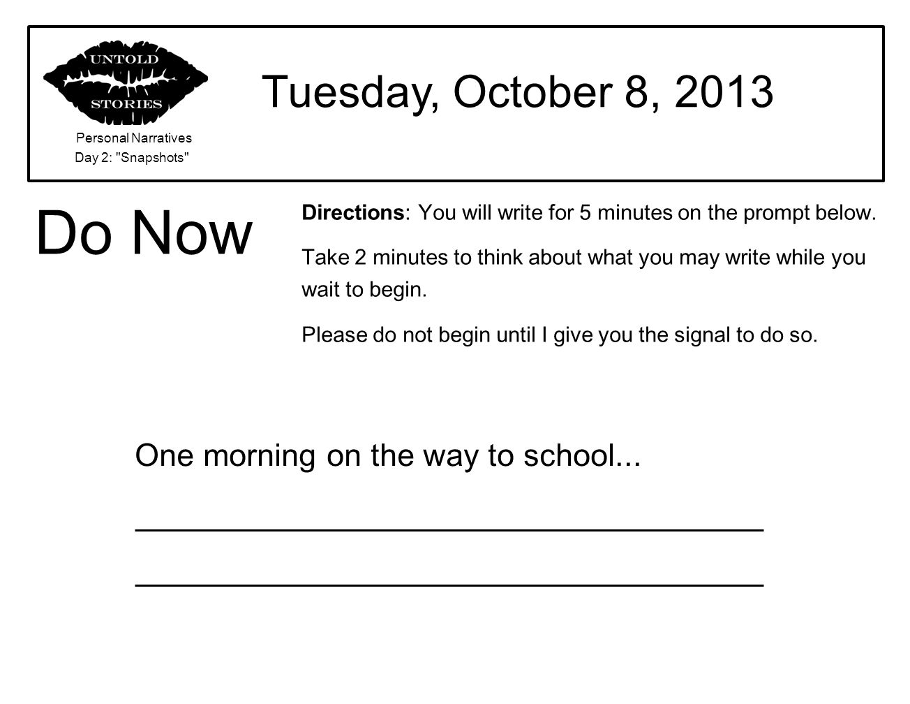 Do Now Tuesday, October 8, 2013 One morning on the way to school...