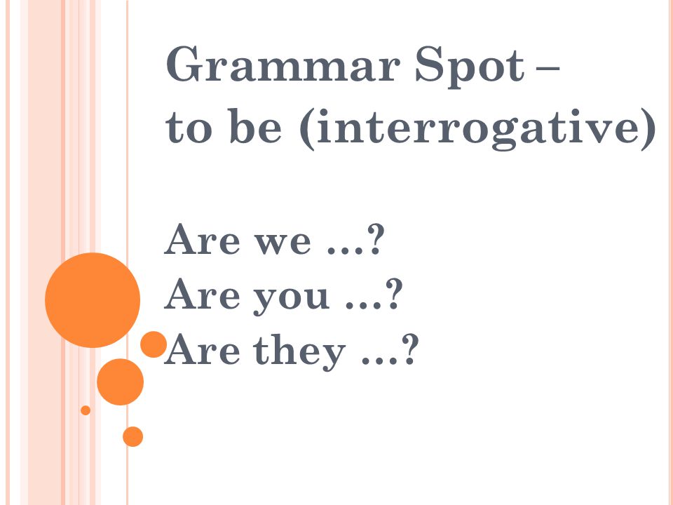 Grammar Spot – to be (interrogative) Are we … Are you … Are they …