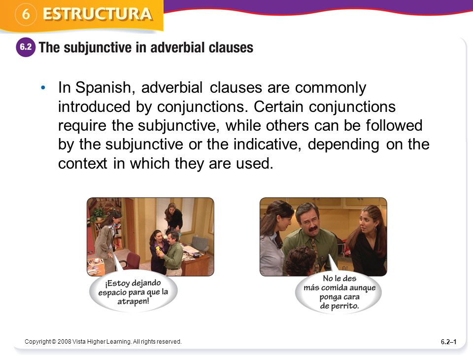 In Spanish, adverbial clauses are commonly introduced by conjunctions