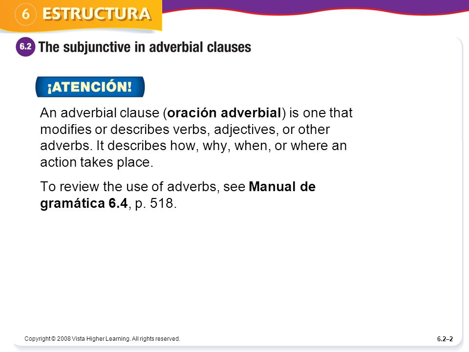 To review the use of adverbs, see Manual de gramática 6.4, p. 518.