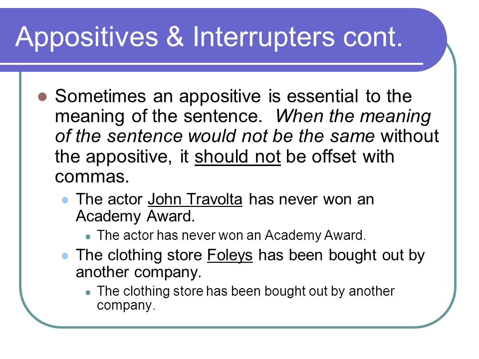 Appositives & Interrupters cont.