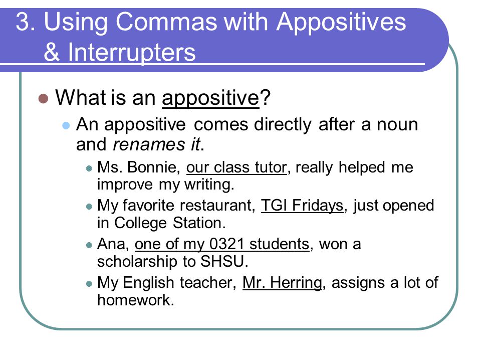 3. Using Commas with Appositives & Interrupters