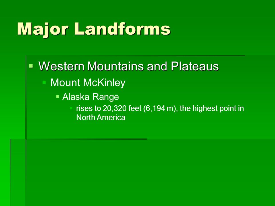 Major Landforms Western Mountains and Plateaus Mount McKinley
