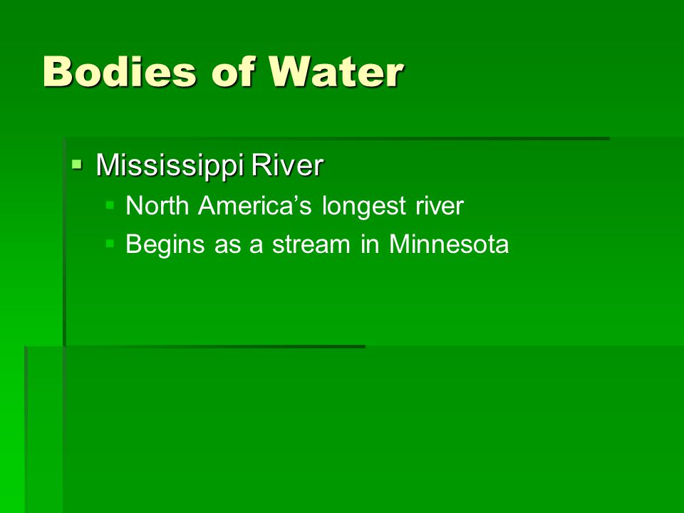 Bodies of Water Mississippi River North America’s longest river