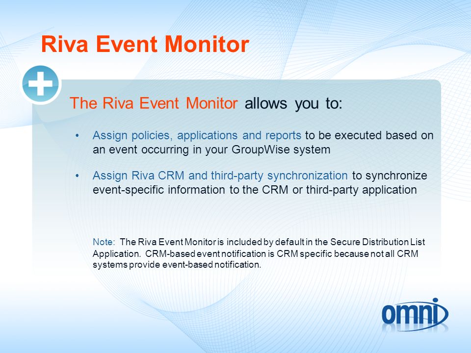Riva Event Monitor The Riva Event Monitor allows you to: