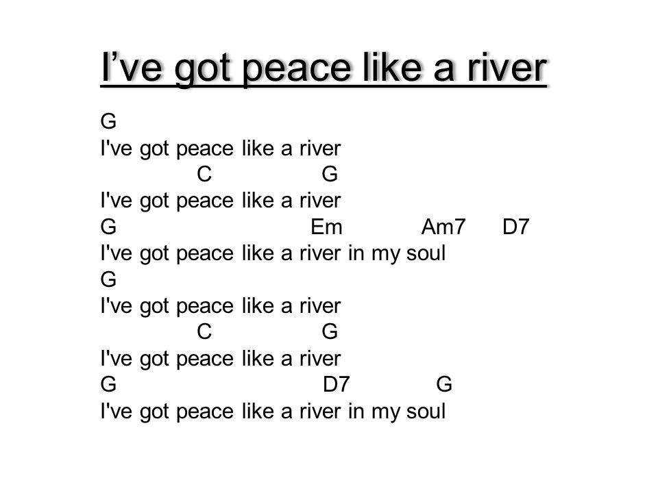 I’ve got peace like a river