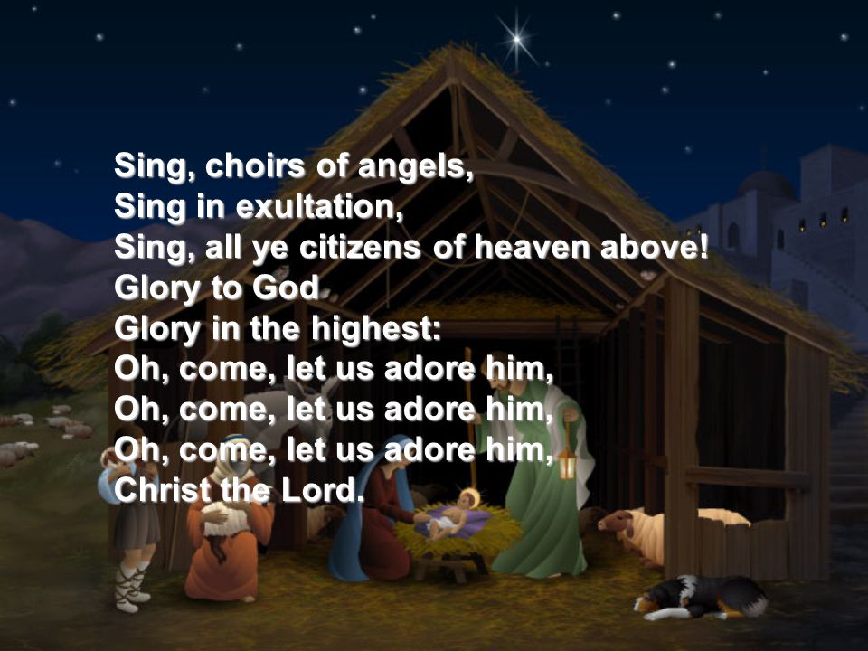Sing, choirs of angels, Sing in exultation, Sing, all ye citizens of heaven above.