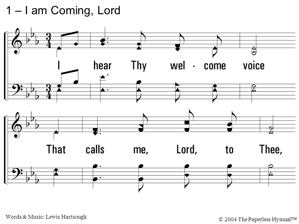 1 – I am Coming, Lord 1. I hear Thy welcome voice
