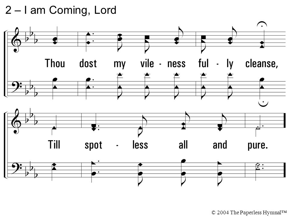2 – I am Coming, Lord © 2004 The Paperless Hymnal™