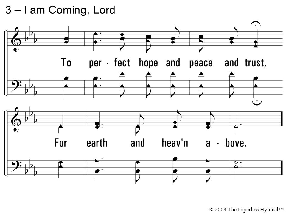 3 – I am Coming, Lord © 2004 The Paperless Hymnal™