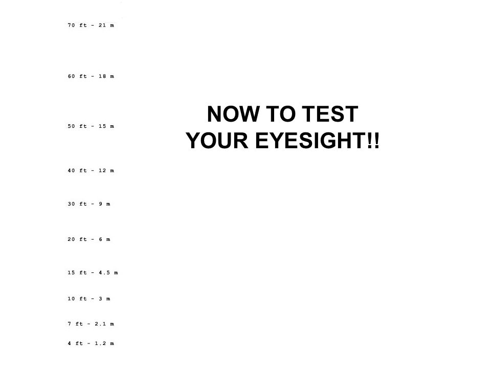 NOW TO TEST YOUR EYESIGHT!!