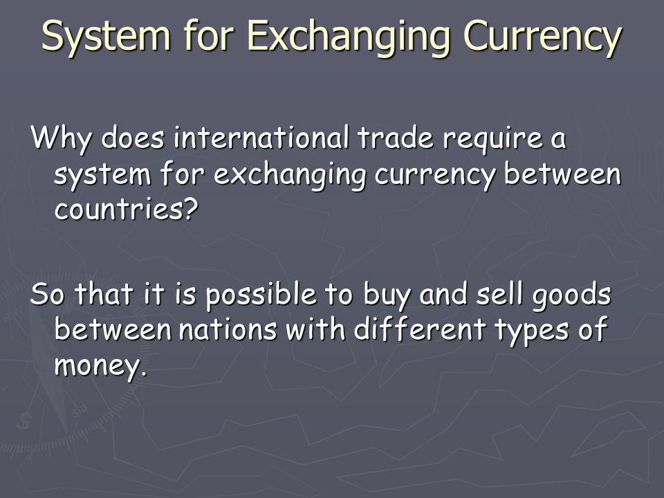 System for Exchanging Currency