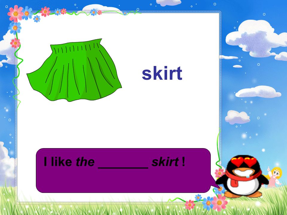 skirt I like the _______ skirt !
