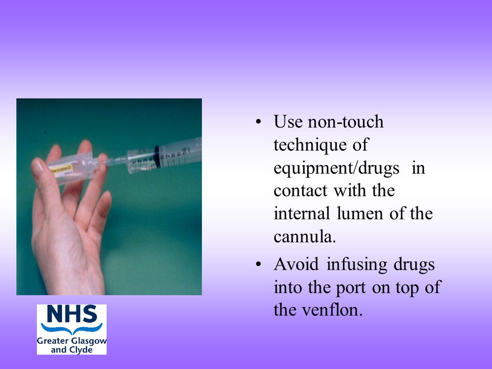 Avoid infusing drugs into the port on top of the venflon.