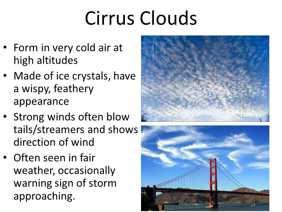 Cirrus Clouds Form in very cold air at high altitudes