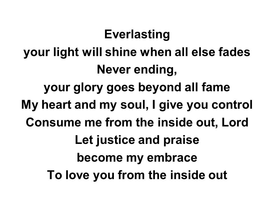 your light will shine when all else fades Never ending,