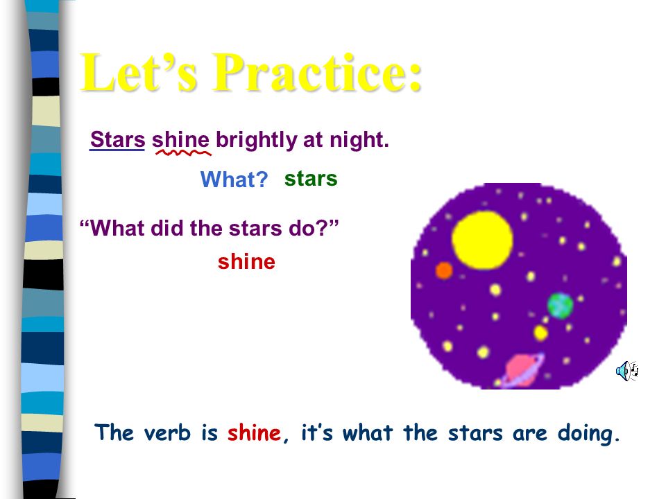 The verb is shine, it’s what the stars are doing.