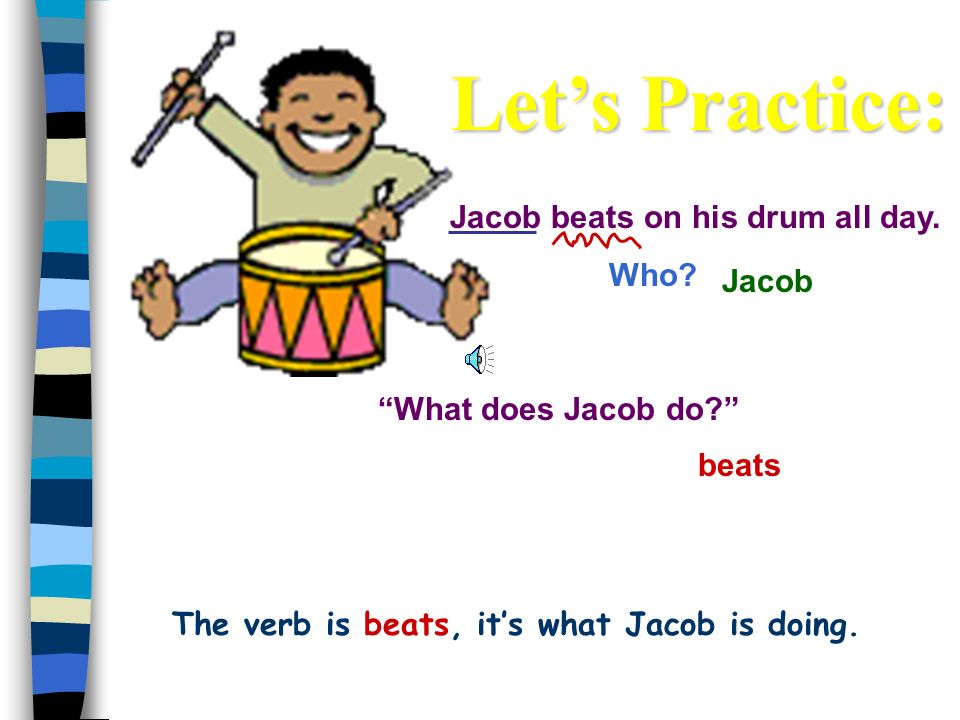 The verb is beats, it’s what Jacob is doing.