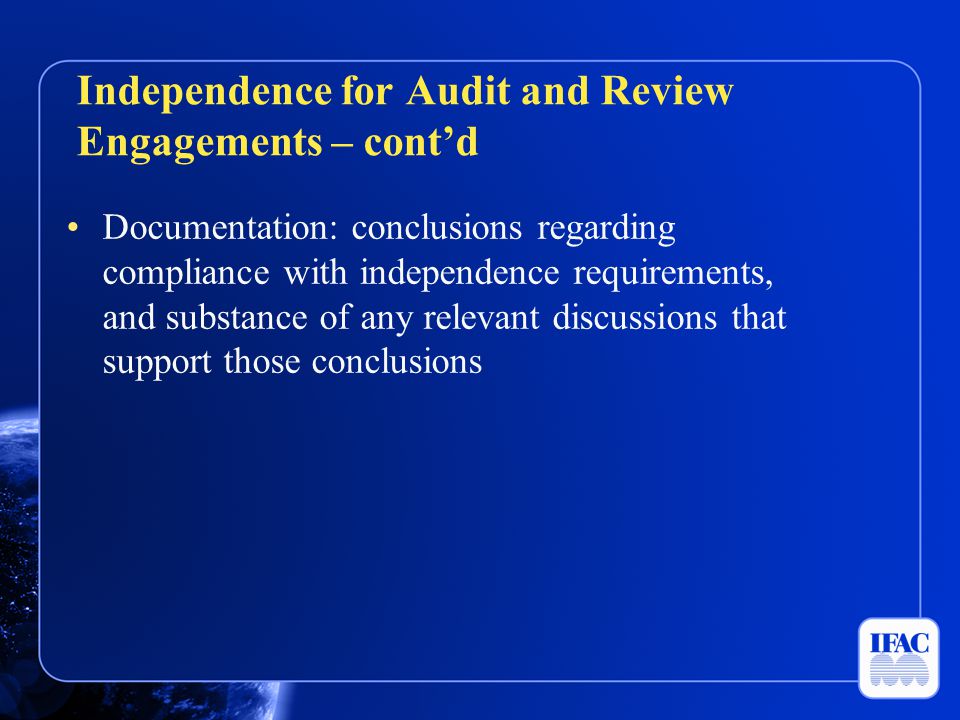 Independence for Audit and Review Engagements – cont’d