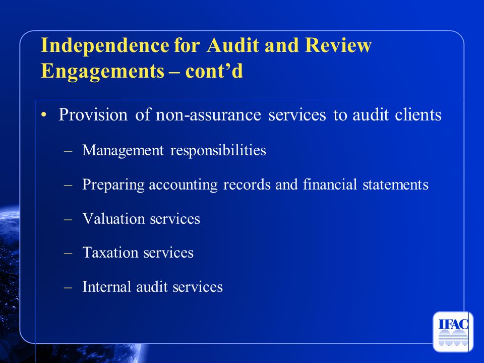 Independence for Audit and Review Engagements – cont’d