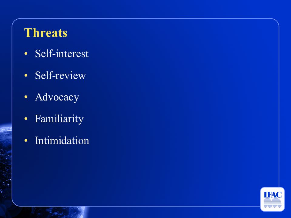 Threats Self-interest Self-review Advocacy Familiarity Intimidation