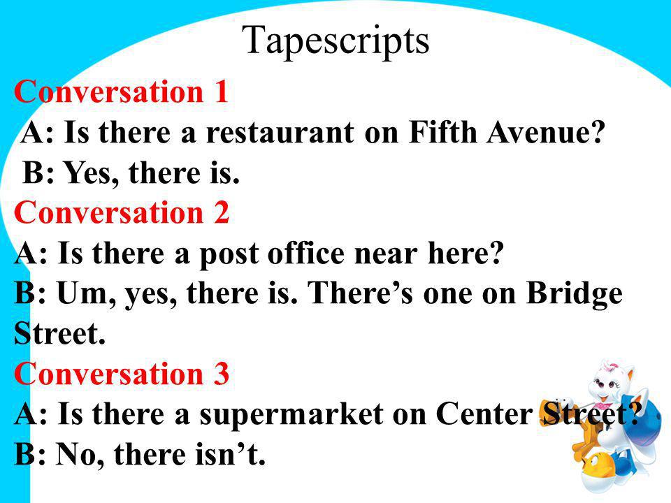 Tapescripts Conversation 1 A: Is there a restaurant on Fifth Avenue