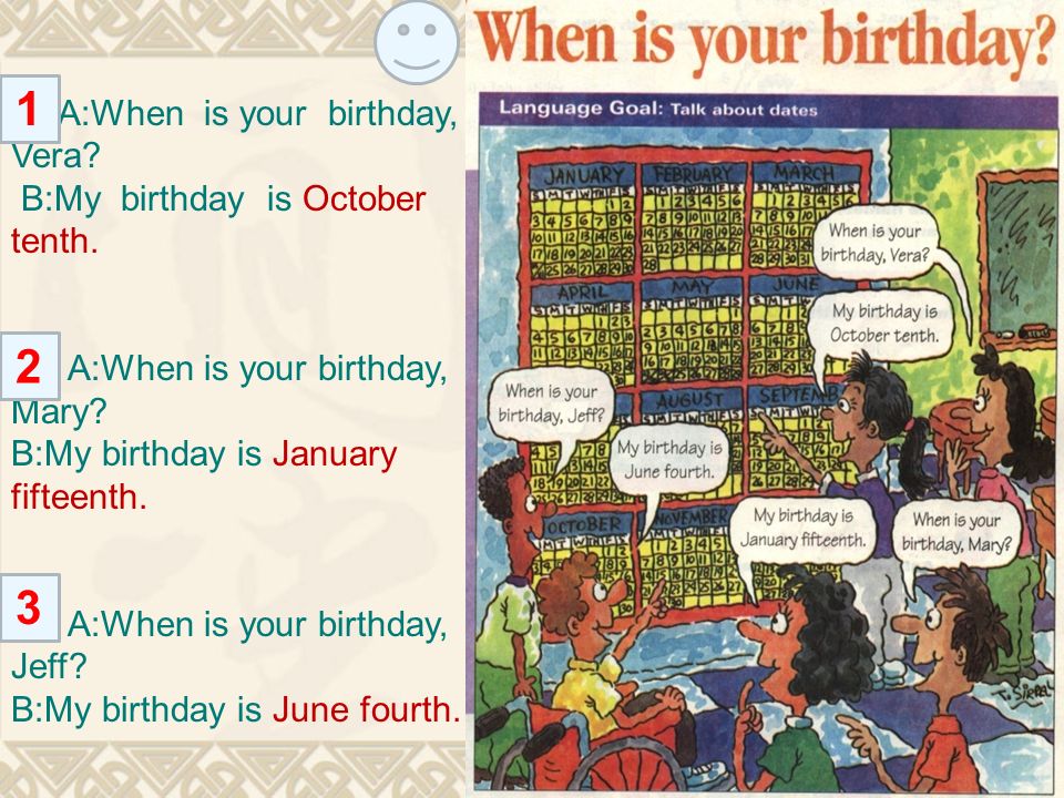 1 2 3 A:When is your birthday, Vera B:My birthday is October tenth.